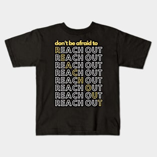 Don't Be Afraid to Reach Out | Mental Health Kids T-Shirt